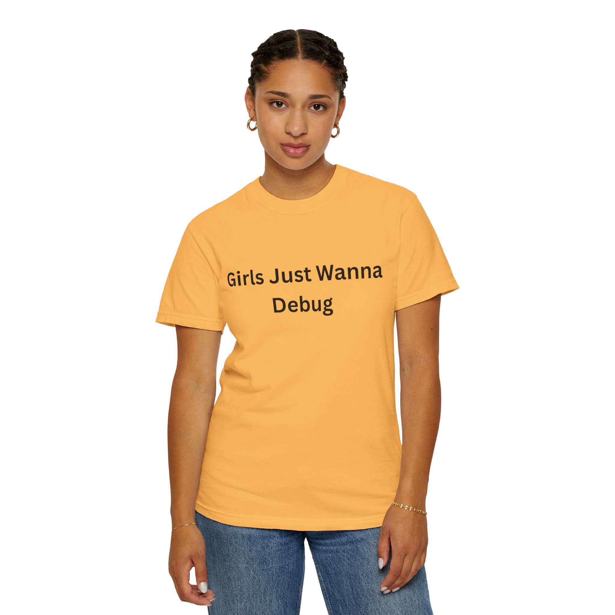 Girls Just Wanna Debug Tee - Because breaking bugs is better than breaking hearts.