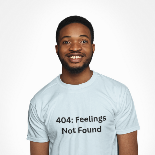 404:Feelings Not Found Tee - Because sometimes the heart returns an error.